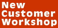 New Customer Workshop