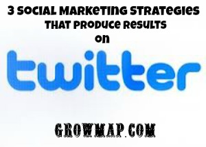 Social Marketing Strategies that produce results on Twitter