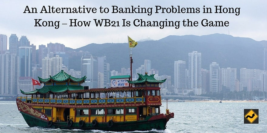 An Alternative to Banking Problems in Hong Kong – How WB21 Is Changing the Game